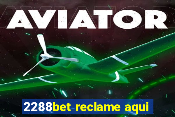 2288bet reclame aqui